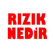 RIZIK NEDİR RIZIK İLE İLGİLİ HADİSLER VE AYETLER