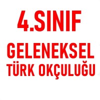 4.Sınıf Geleneksel Türk Okçuluğu Türkiye