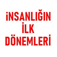 İnsanlığın İlk Dönemleri