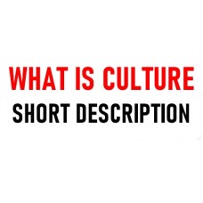 What is Culture? Very Brief Information
