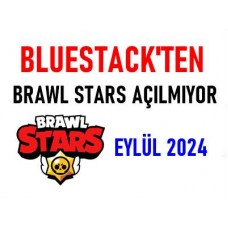 BlueStacks Brawl Stars açılmıyor 2024 Eylül