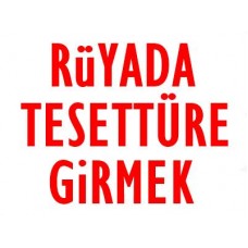 Rüyada Tesettüre Girdiğini Görmek